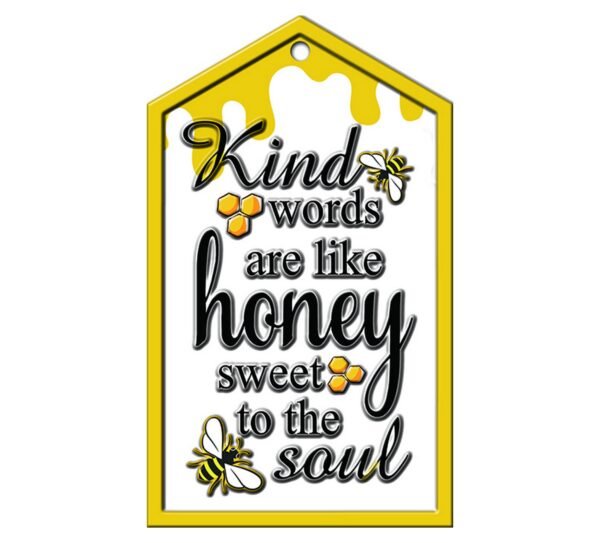 Kind Word Like Honey Sweet to the Soul Embossed Metal Sign