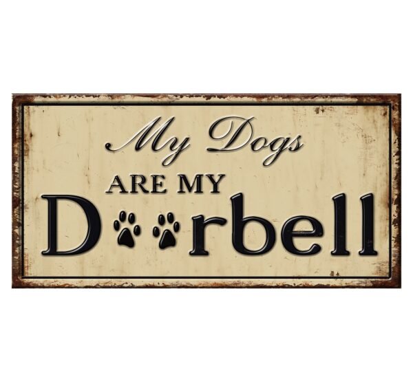 My Dogs My Doorbell Embossed Metal Sign