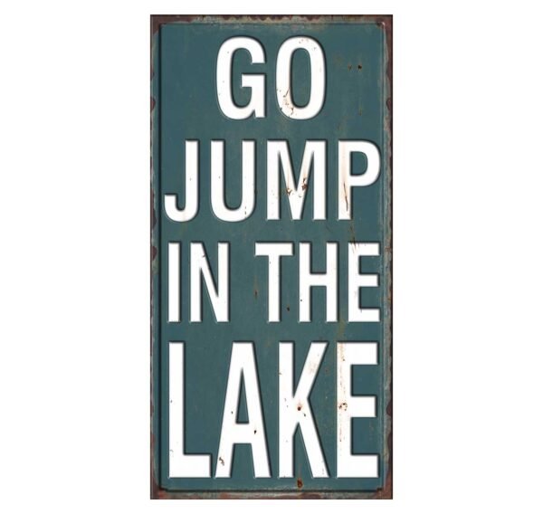 Go Jump in the Lake Embossed Metal Sign