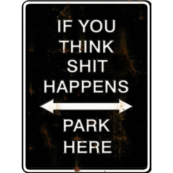 Shit happens parking 3D Metal Sign - 16*12 in