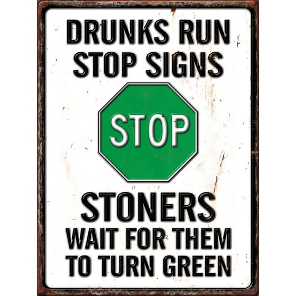 Drunks Run Stoners Wait Embossed Metal Sign - 16*12 in