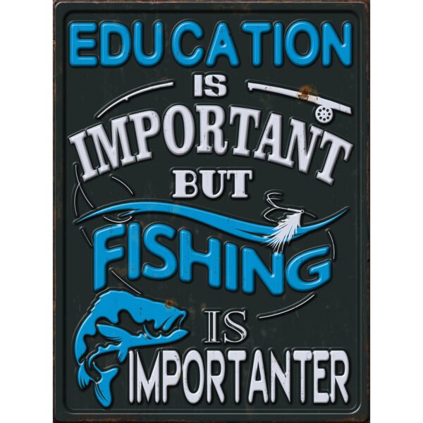 Fishing is Importanter 3D Embossed Metal Sign - 16*12 in